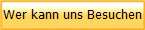 Wer kann uns Besuchen